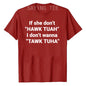 If She Don't Hawk Tuah I Don't Wanna Tawk Tuha T-Shirt Humor Funny Letters Printed Sarcastic Saying Tee Novelty Gift Cool Outfit - Hiccupzz